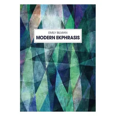 "Modern Ekphrasis" - "" ("Bilman Emilie")(Paperback)