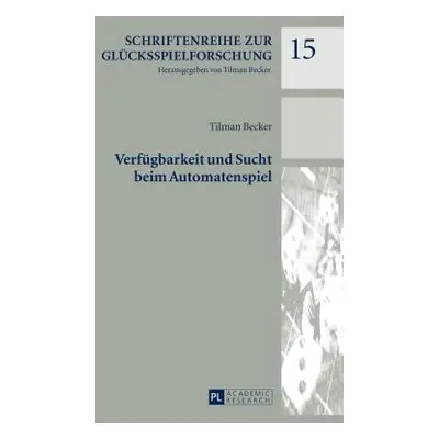 "Verfuegbarkeit Und Sucht Beim Automatenspiel" - "" ("Becker Tilman")(Pevná vazba)