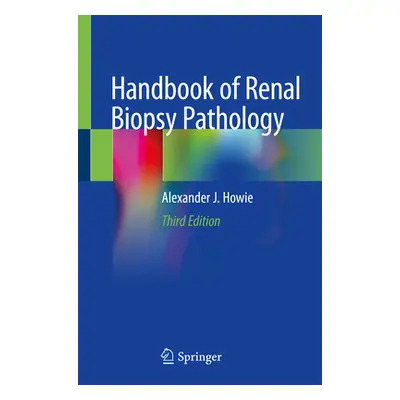 "Handbook of Renal Biopsy Pathology" - "" ("Howie Alexander J.")(Paperback)