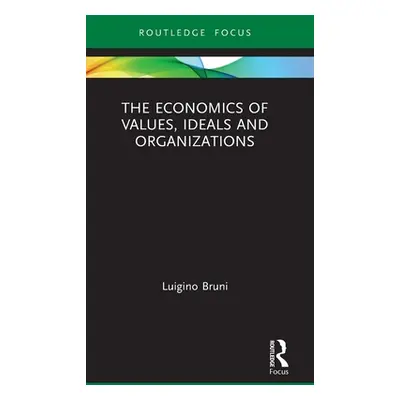 "The Economics of Values, Ideals and Organizations" - "" ("Bruni Luigino")(Pevná vazba)