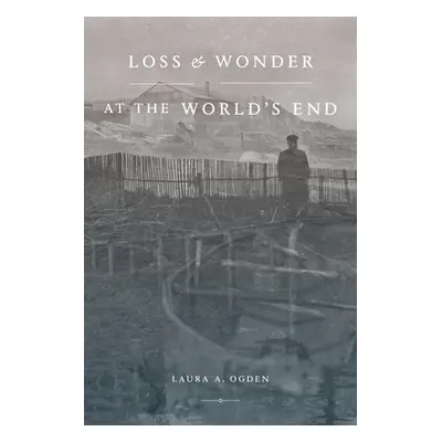 "Loss and Wonder at the World's End" - "" ("Ogden Laura A.")(Paperback)