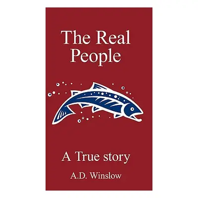 "The Real People: A True Story" - "" ("Winslow A. D.")(Paperback)