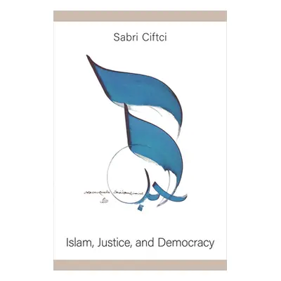 "Islam, Justice, and Democracy" - "" ("Ciftci Sabri")(Pevná vazba)