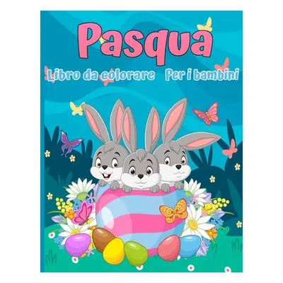 "Libro da colorare di Pasqua per bambini: 30 immagini carine e divertenti, dai 2 ai 12 anni" - "