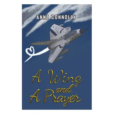 "A Wing and A Prayer" - "" ("Connolly Anne")(Pevná vazba)