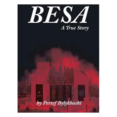 "Besa: A True Story" - "" ("Bylykbashi Pertef")(Pevná vazba)