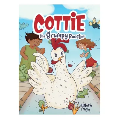 "Cottie The Grumpy Rooster" - "" ("Mejia Lizbeth")(Pevná vazba)