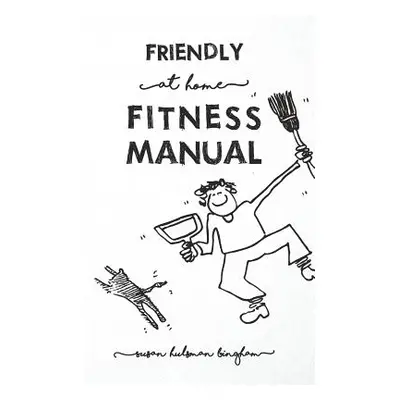 "Friendly At Home Fitness Manual" - "" ("Bingham Susan Hulsman")(Paperback)