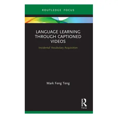 "Language Learning Through Captioned Videos: Incidental Vocabulary Acquisition" - "" ("Feng Teng