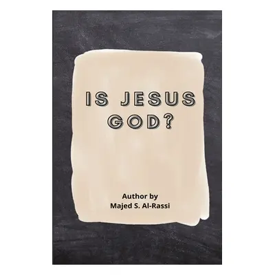 "Is Jesus God?" - "" ("Al-Rassi Majed S.")(Paperback)