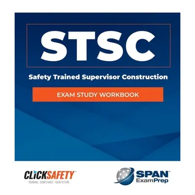 "Safety Trained Supervisor Construction (Stsc) Exam Study Workbook: Revised" - "" ("Snyder Danie