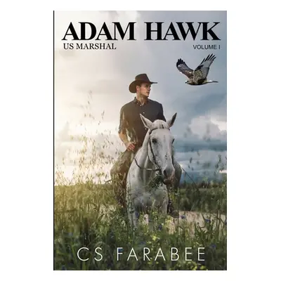 "Adam Hawk US Marshal Volume 1" - "" ("Farabee Carol")(Paperback)