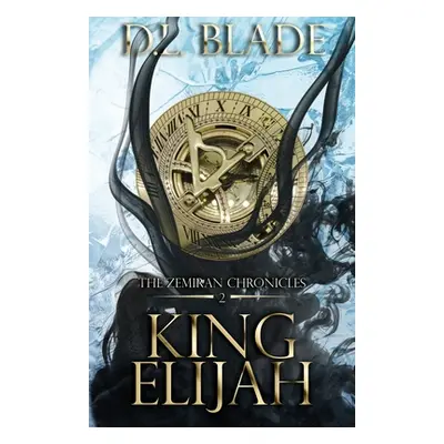 "King Elijah: An enemies to lovers fantasy" - "" ("Blade D. L.")(Paperback)