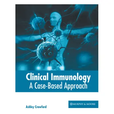 "Clinical Immunology: A Case-Based Approach" - "" ("Crawford Ashley")(Pevná vazba)