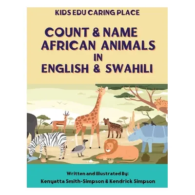 "Count & Name African Animals in English & Swahili" - "" ("Smith-Simpson Kenyatta")(Paperback)