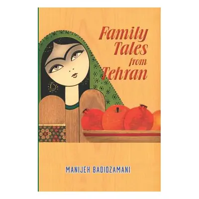 "Family Tales from Tehran" - "" ("Badiozamani Manijeh")(Paperback)