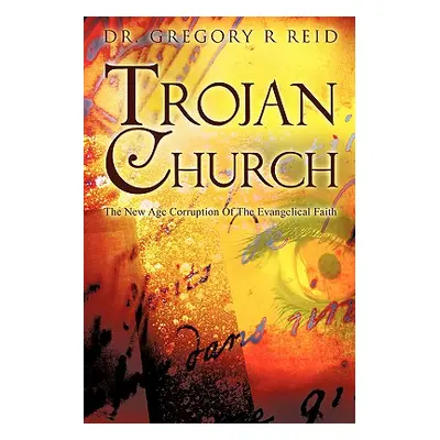 "Trojan Church" - "" ("Reid Gregory R.")(Paperback)