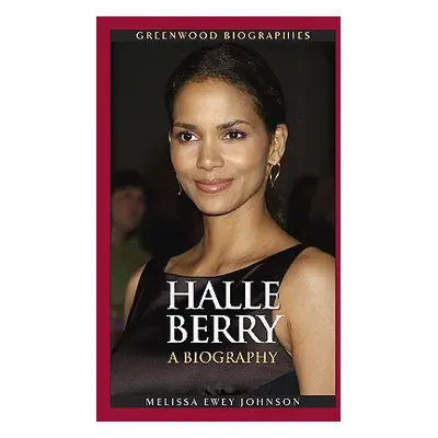 "Halle Berry: A Biography" - "" ("Johnson Melissa Ewey")(Pevná vazba)