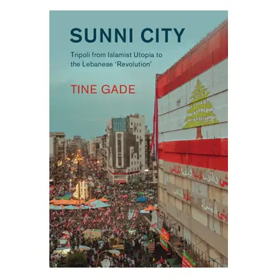 "Sunni City: Tripoli from Islamist Utopia to the Lebanese 'Revolution'" - "" ("Gade Tine")(Pevná