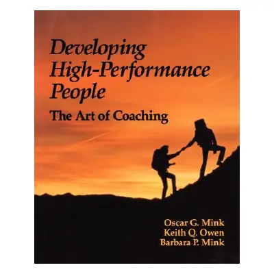 "Developing High Performance People: The Art of Coaching" - "" ("Mink Barbara")(Paperback)