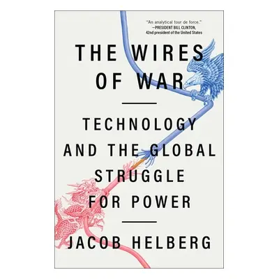 "The Wires of War: Technology and the Global Struggle for Power" - "" ("Helberg Jacob")(Paperbac