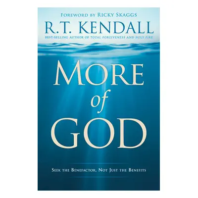 "More of God: Seek the Benefactor, Not Just the Benefits" - "" ("Kendall R. T.")(Paperback)