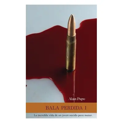 "Bala Perdida" - "" ("Pupo Alain")(Paperback)