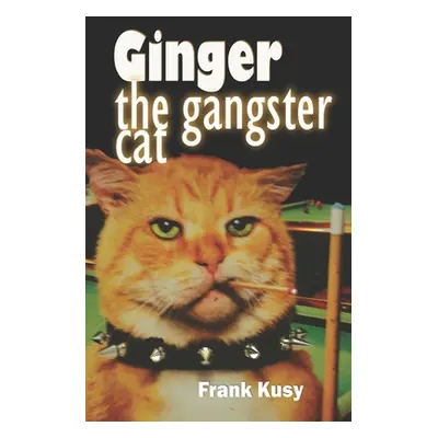 "Ginger the Gangster Cat" - "" ("Kusy Frank")(Paperback)