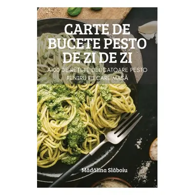 "Carte de Bucete Pesto de Zi de Zi" - "" ("Mădălina Slăboiu")(Paperback)