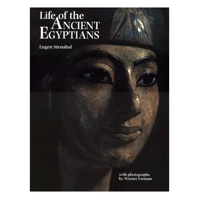 "Life of the Ancient Egyptians" - "" ("Strouhal Eugen")(Pevná vazba)