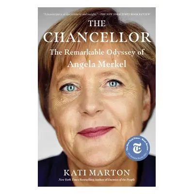 "The Chancellor: The Remarkable Odyssey of Angela Merkel" - "" ("Marton Kati")(Paperback)