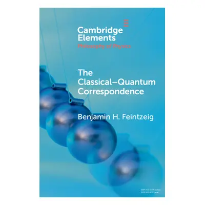 "The Classical-Quantum Correspondence" - "" ("Feintzeig Benjamin H.")(Paperback)