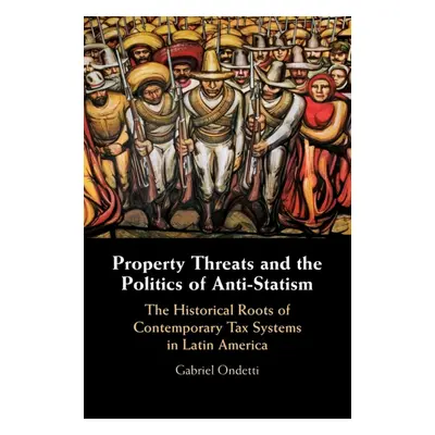 "Property Threats and the Politics of Anti-Statism" - "" ("Ondetti Gabriel")(Paperback)