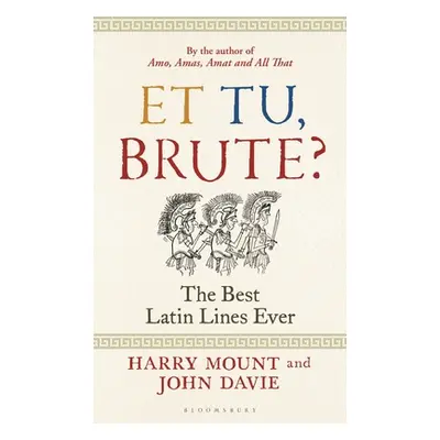 "Et Tu, Brute?: The Best Latin Lines Ever" - "" ("Mount Harry")(Pevná vazba)