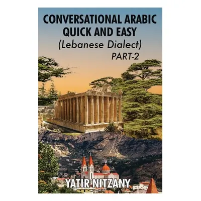 "Conversational Arabic Quick and Easy - Lebanese Dialect - PART 2: Lebanese Dialect - PART 2" - 