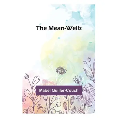 "The Mean-Wells" - "" ("Quiller-Couch Mabel")(Paperback)