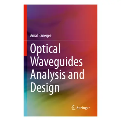 "Optical Waveguides Analysis and Design" - "" ("Banerjee Amal")(Paperback)