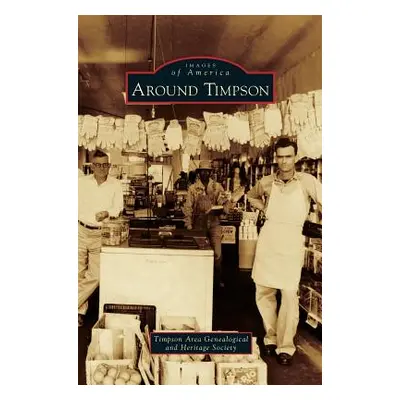 "Around Timpson" - "" ("Timpson Area Genealogical and Heritage S")(Pevná vazba)