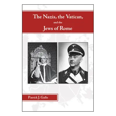 "The Nazis, the Vatican, and the Jews of Rome" - "" ("Gallo Patrick")(Pevná vazba)