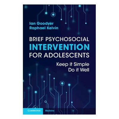 "Brief Psychosocial Intervention for Adolescents: Keep It Simple; Do It Well" - "" ("Goodyer Ian