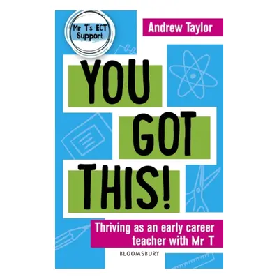 "You Got This!" - "Thriving as an early career teacher with Mr T" ("Taylor Andrew")(Paperback / 