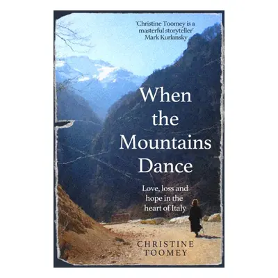 "When the Mountains Dance" - "Love, loss and hope in the heart of Italy" ("Toomey Christine")(Pe