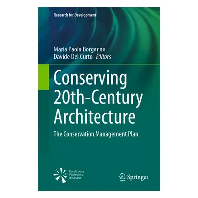 "Conserving 20th-Century Architecture: The Conservation Management Plan" - "" ("Borgarino Maria 