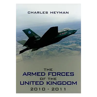 "Armed Forces of the United Kingdom 2010 -2011, The" - "" ("Heyman Charles")(Paperback / softbac