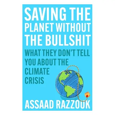 "Saving the Planet Without the Bullsh*t: What They Don't Tell You about the Climate Crisis" - ""