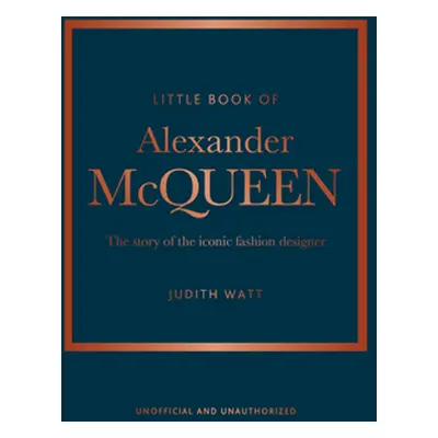 "The Little Book of Alexander McQueen: The Story of the Iconic Brand" - "" ("Homer Karen")(Pevná