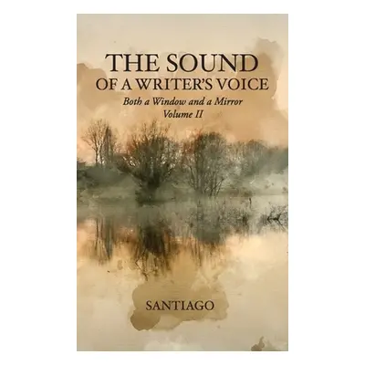 "The Sound of a Writer's Voice: Both a Window and a Mirror Volume II" - "" ("Santiago")(Pevná va