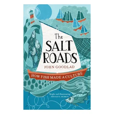 "The Salt Roads: How Fish Made a Culture" - "" ("Goodlad John")(Mass Market Paperbound)