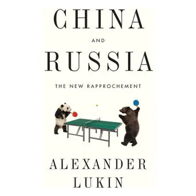 "China and Russia: The New Rapprochement" - "" ("Lukin Alexander")(Paperback)