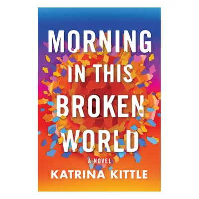 "Morning in This Broken World" - "" ("Kittle Katrina")(Paperback)